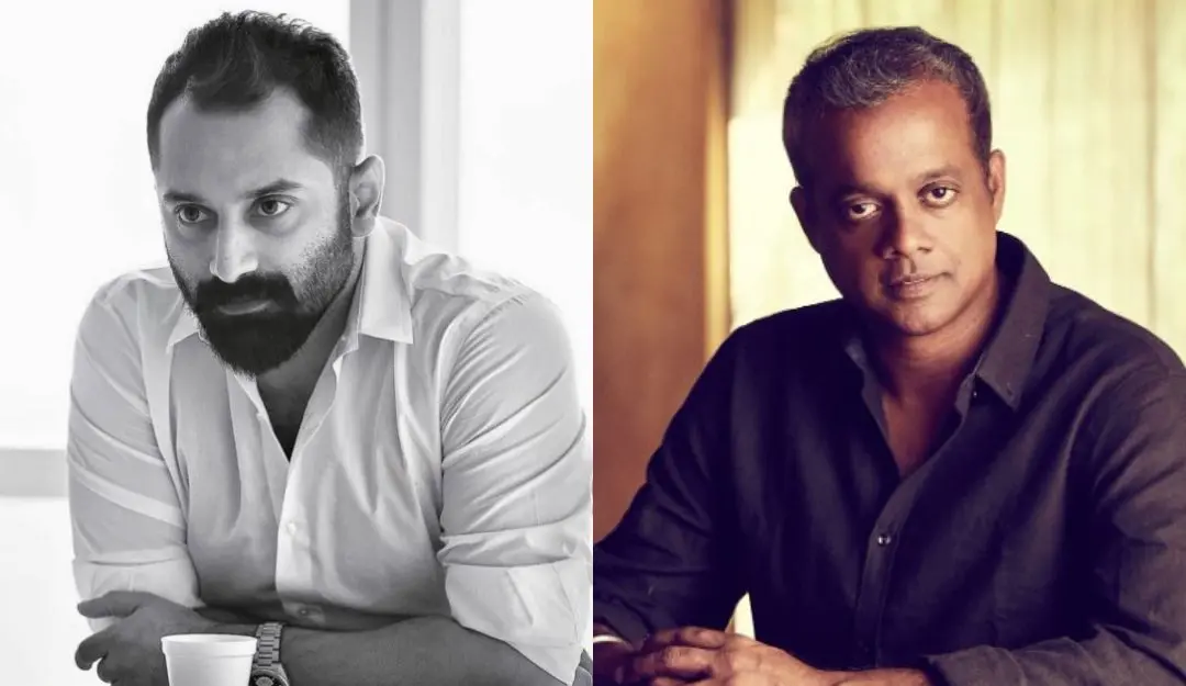 Fahadh Faasil, Gautham Vasudev Menon | Photos: facebook.com/FahadhFaasil, facebook.com/GauthamMenonOfficial