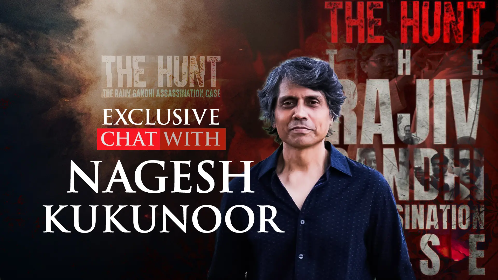 Nagesh Kukunoor director of The Hunt: Rajiv Gandhi Assassination Case