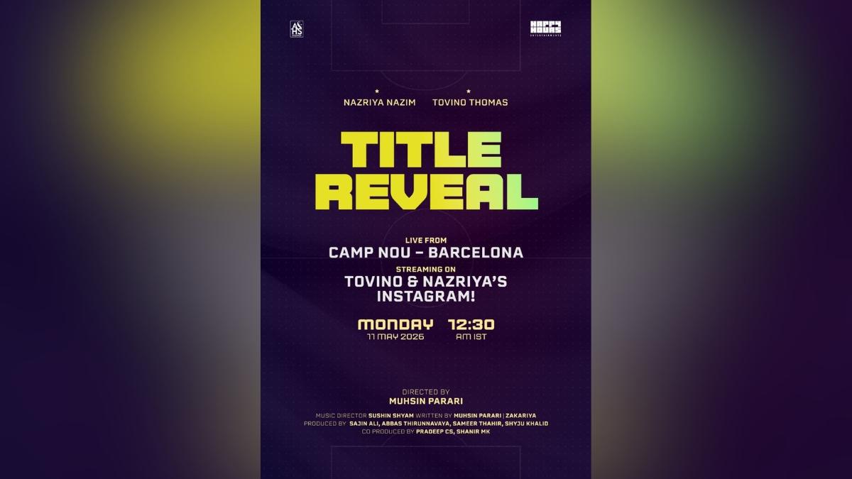 Tovino Thomas and Nazriya Nazim to unveil new movie title at El Clasico in Camp Nou